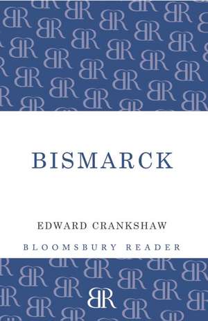 Bismarck de Edward Crankshaw