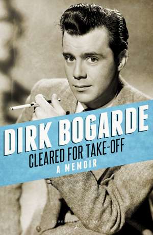 Cleared for Take-Off: A Memoir de Dirk Bogarde