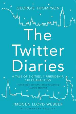 The Twitter Diaries: A Tale of 2 Cities, 1 Friendship, 140 Characters de Georgie Thompson