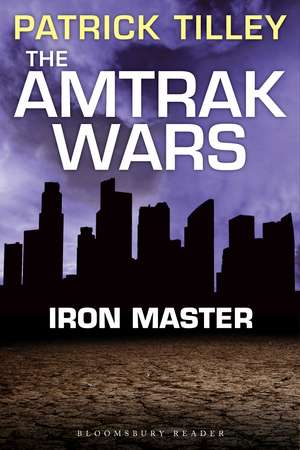 The Amtrak Wars: Iron Master: The Talisman Prophecies Part 3 de Patrick Tilley