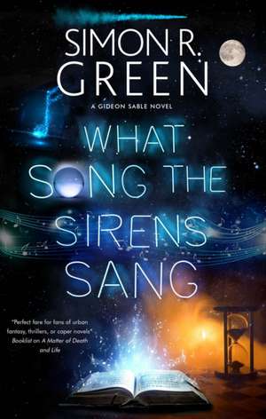 What Song the Sirens Sang de Simon R. Green