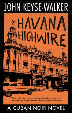 Havana Highwire de John Keyse-Walker