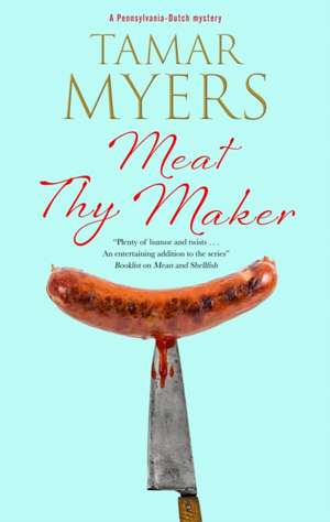 Meat Thy Maker de Tamar Myers