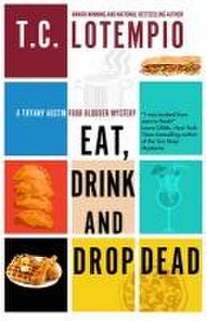 Eat, Drink and Drop Dead de Toni Lotempio