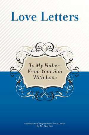 To My Father, from Your Son with Love de Dr Aleq Sini