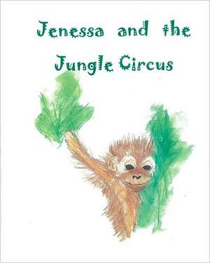 Jenessa and the Jungle Circus: Essays Selected from the White Cross Library - 1908 de Crystal Larrabee