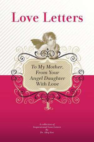 To My Mother, from Your Angel Daughter with Love de Dr Aleq Sini