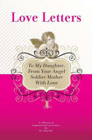 To My Daughter, from Your Angel Soldier Mother with Love de Dr Aleq Sini