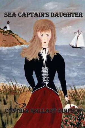 Sea Captain's Daughter de Cynthia Gallant-Simpson