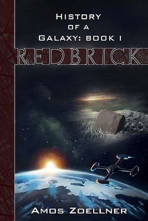 History of a Galaxy - Book 1: Redbrick de Amos Zoellner