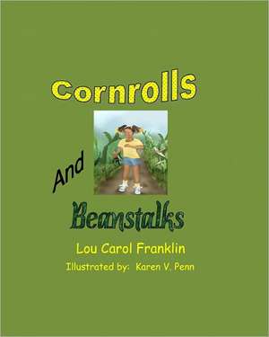 Corn Rolls and Beanstalks: En La Isla de Los Grandes Pinos de Lou Carol Franklin