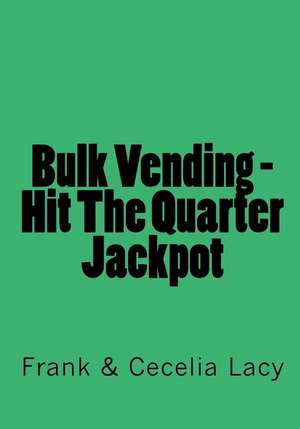 Bulk Vending - Hit the Quarter Jackpot de Frank Lacy