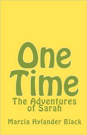 One Time: Adventures of Sarah de MS Marcia Hylander Black