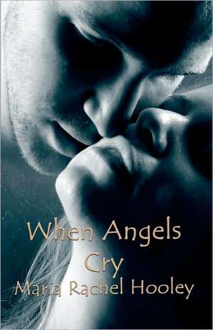 When Angels Cry: Hints for Document Writers de Maria Rachel Hooley