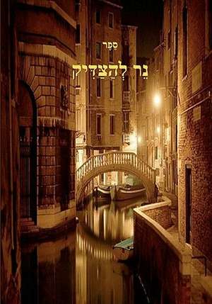 Ner Lhatzadik - A Light to the Tzaddik- Breslov on Chanukah.: Hints for Document Writers de Mohorosh Of Heichal Hakodesh Breslov