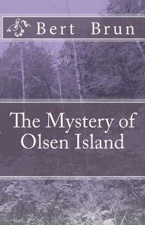 The Mystery of Olsen Island de Bert Brun