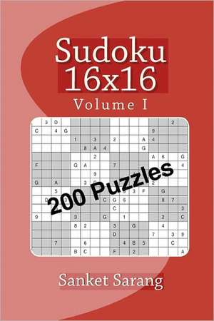 Sudoku 16x16: Volume I de Sanket Sarang