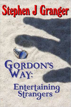 Gordon's Way: Entertaining Strangers de Stephen J. Granger