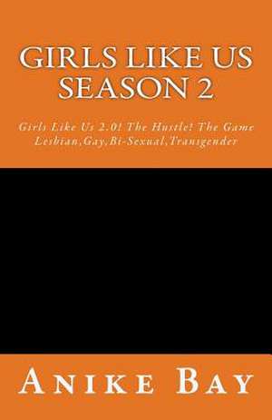 Girls Like Us! Season 2 de Anike Bay