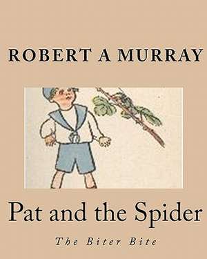 Pat and the Spider: The Biter Bite de Robert A. Murray