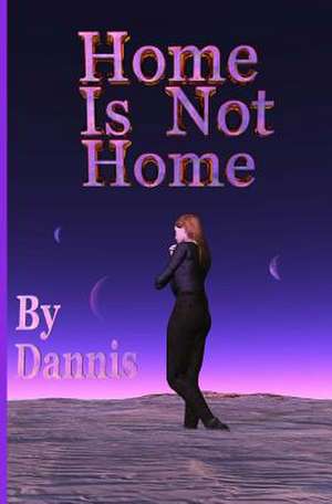 Home Is Not Home de Dannis