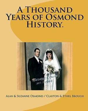 A Thousand Years of Osmond History.: See Where George & Olive Osmond's Family Came From! de Alan &. Suzanne Osmond