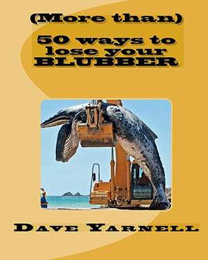 (More Than) 50 Ways to Lose Your Blubber: A Call for Peace de Dave Yarnell