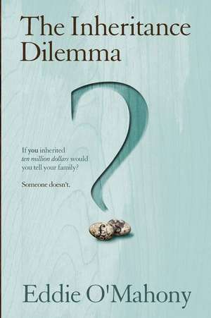 The Inheritance Dilemma de Eddie J. O'Mahony