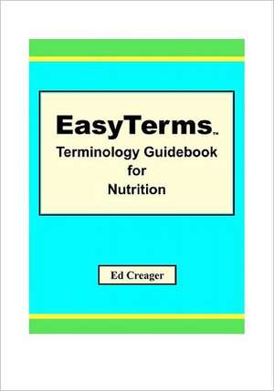 Easyterms Terminology Guidebook for Nutrition: My Stds (Seriously Tragic Dates) de Ed Creager