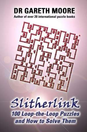 Slitherlink: 100 Loop-The-Loop Puzzles and How to Solve Them de Gareth Moore