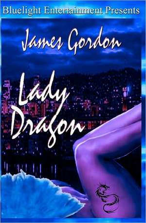 Lady Dragon: They Built the Moon de MR James Gordon