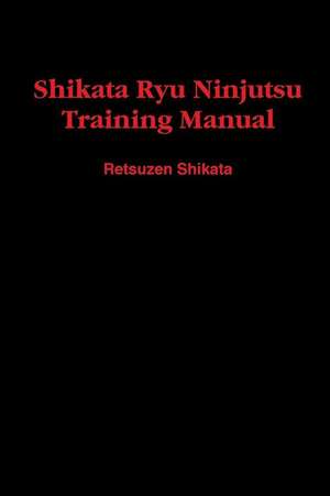 Shikata Ryu Ninjutsu Training Manual de Ven Merlyn D. Seeley Jr