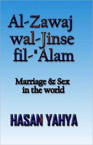 Al-Zawaj Wal-Jinse Fil-'Alam: Marriage & Sex in the World de Hasan Yahya