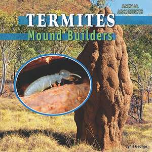 Termites: Mound Builders de Lynn George