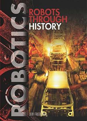 Robots Through History de Jeri Freedman