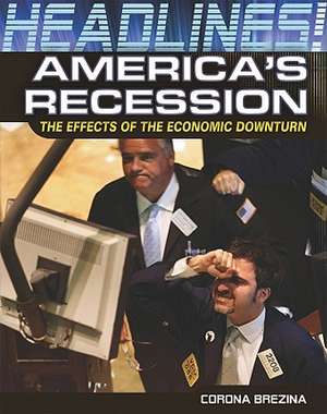 America's Recession: The Effects of the Economic Downturn de Corona Brezina