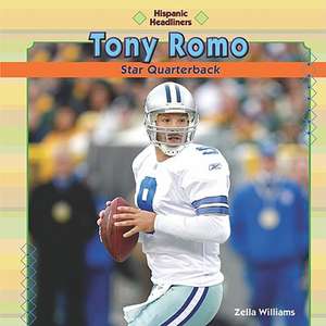 Tony Romo: Star Quarterback de Zella Williams