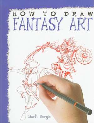 How to Draw Fantasy Art de Mark Bergin