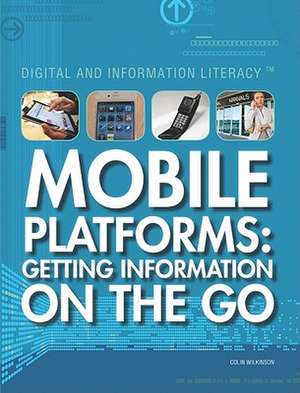 Mobile Platforms: Getting Information on the Go de Colin Wilkinson