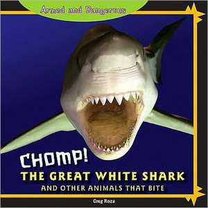 Chomp!: The Great White Shark and Other Animals That Bite de Greg Roza