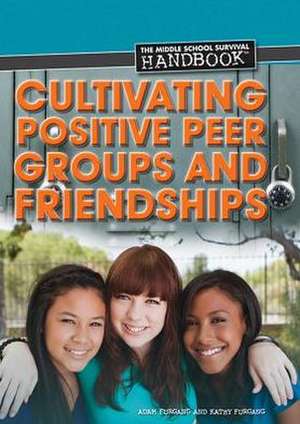 Cultivating Positive Peer Groups and Friendships de Adam Furgang