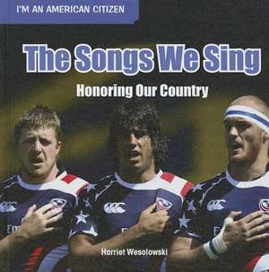 The Songs We Sing: Honoring Our Country de Harriet Wesolowski