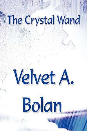 The Crystal Wand de Velvet A. Bolan