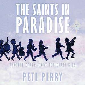 The Saints in Paradise de Pete Perry