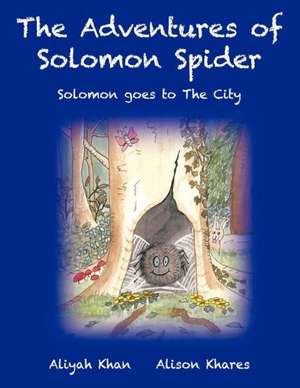 The Adventures of Solomon Spider de Aliyah Khan