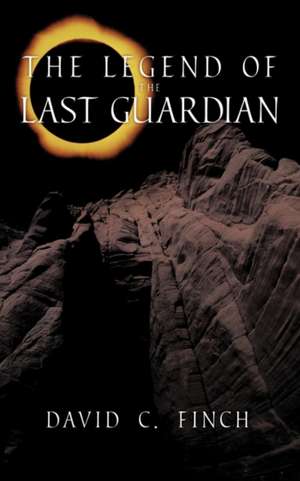 The Legend of the Last Guardian de David C. Finch