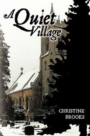 A Quiet Village de Christine Brooks