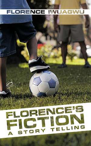 Florence's Fiction de Florence Iwuagwu