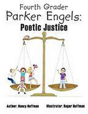 Fourth Grader Parker Engels: Poetic Justice de Nancy Hoffman