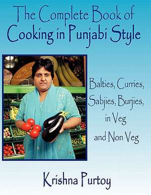 The Complete Book of Cooking in Punjabi Style de Krishna Purtoy